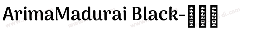 ArimaMadurai Black字体转换